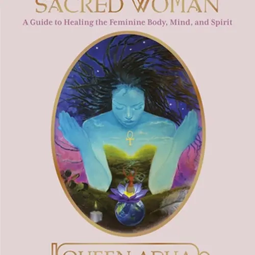 Sacred Woman: A Guide to Healing the Feminine Body, Mind, and Spirit -- Queen Afua - Paperback