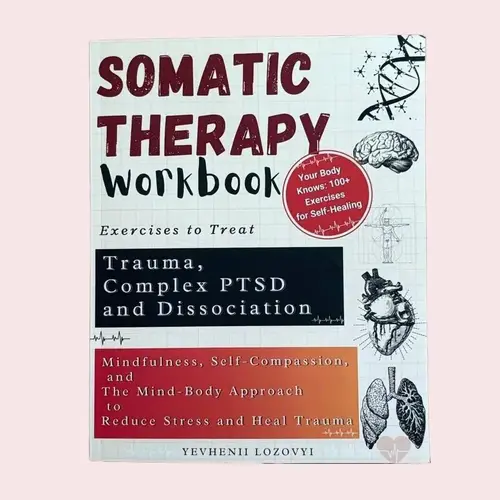 Somatic Therapy Workbook - 2024 Model Unabridged Soft Cover, 218 Pages with Ancient Wisdom, Heart Rate Variability Biofeedback, Scale of Body Connection Framework for Stress Relief by Yevhenii Lozovyi (English Psychology Book)