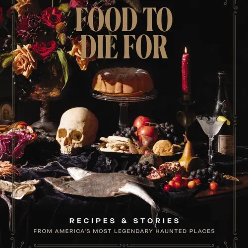 Food to Die For: Recipes and Stories from America's Most Legendary Haunted Places by Amy Bruni||Julie Tremaine [Hardback Book]