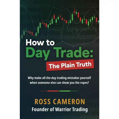How to Day Trade: The Plain Truth -- Ross Cameron - Paperback
