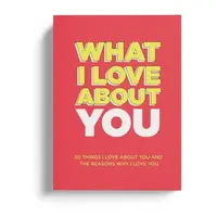 What I Love About You. Why I Love You Fill-in-the-Blank Gift Book. The Perfect Anniversary Gift for Couples. Romantic Gifts for Anniversaries, Valentine's Day, Christmas or any Special Occasion