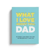What I Love About You, Dad. Why I Love You Fill-in-the-Blank Gift Book. The Perfect Gift for Dad. Gift Workbook Journal Self Care Journal