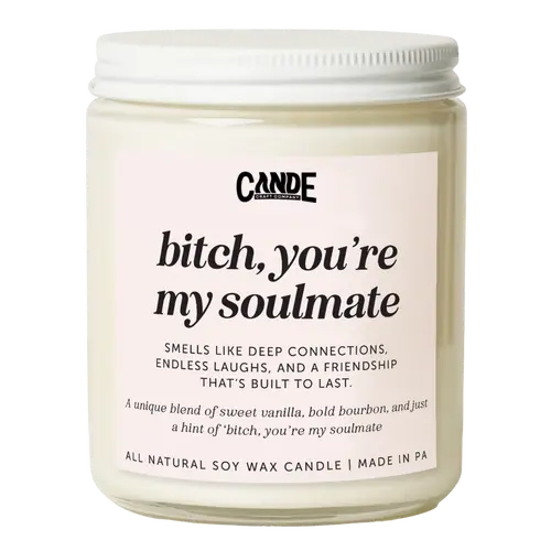B*tch, You're My Soulmate Candle – Funny Best Friend Gift, Sassy Soy Candle, Friendship Gift, Birthday Gift for Her
