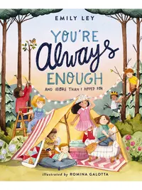 You're Always Enough: And More Than I Hoped For by Emily Ley & Romina Galotta [Hardback Book] Share this tender, uplifting story to remind your little ones just how proud you are.