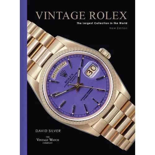 Vintage Rolex New Edition: The largest collection in the world by David Silver of The Vintage Watch Company [Hardback Book]