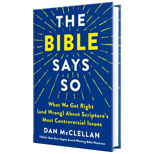 The Bible Says So: What We Get Right (and Wrong) About Scripture’s Most Controversial Issues by Dan McClellan - Hardcover Modern Christianity Book