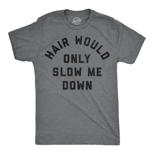 Mens Funny T Shirts Hair Would Only Slow Me Down Sarcastic Bald Graphic Novelty Tee for Men Mens Funny T Shirts Cool Vintage Fashion T-Shirt Gift Classic Menswear Funny Sarcastic Short Sleeve Novelty Tees for Dark Grey