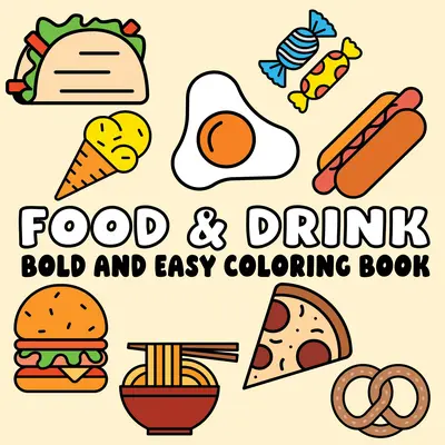 Children's Bold Easy-Outlines Food Themes Coloring Book - Soft Cover Paperback, Beginner-Friendly, Vibrant Tacos & Burgers Designs, 8.5x8.5 in (Children's Literature & Art Books)