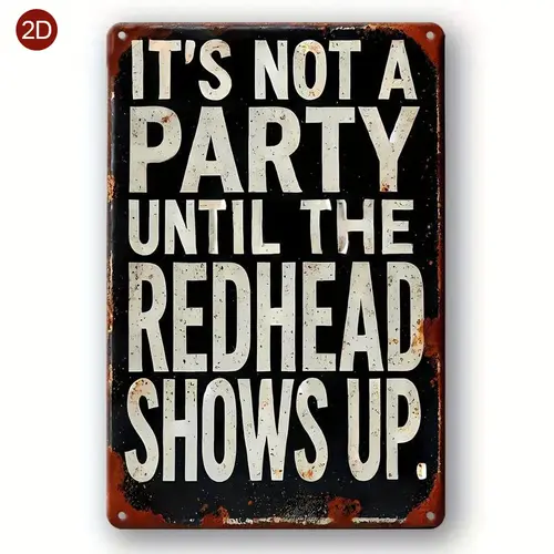 Vintage Humor Metal Sign - "It's Not a Party Until the Redhead Shows Up", Perfect for Bars, for Man Caves, Garages, and Dorms - Playful Message Sign, Ideal Gift, Metal Wall Art Decor,sohochic