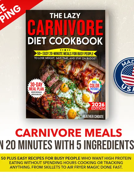 The Lazy Carnivore Diet Cookbook: 50 Easy 20-Minute English Meat-Based Dinners, Full Color Photos, 30-Day Household Kitchen Cooking & Healthy Meal Prep Guide for Busy Families