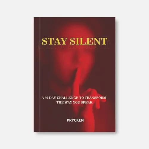 Prycken STAY SILENT: A 30 Day Challenge to Transform the Way You Speak. Master Self-Control & Emotional Intelligence | Build Powerful Communication  — A Practical Self-Growth & Daily Reading Book|Limited-Time Shipping Included