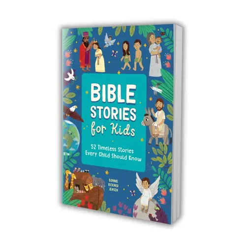 Bible Stories for Kids: 52 Timeless Stories Every Child Should Know by Bonnie Rickner Jensen
