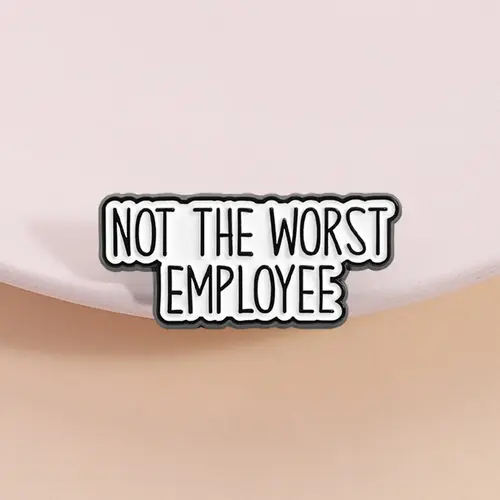 Humor Fashion Enamel Pin - 'Not the Worst Employee' Distinctive Lettering, Unisex Casual Workplace Brooch, Lighten Work Mood Stress-Relief Accessory, Corporate Office Gift for Adults