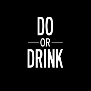 Do Or Drink