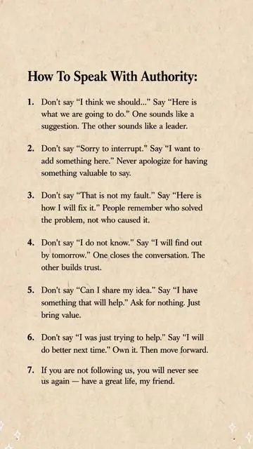 Words can build empires or destroy your image in seconds.Every phrase you say either raises your authority or kills it quietly.Learn how to speak with power  the way influential people do.Please refer to the guide I provided in the video before others start using it against you..#psychologytips #speakwithpower #communicationskills  #selfimprovement #workplacesuccess 