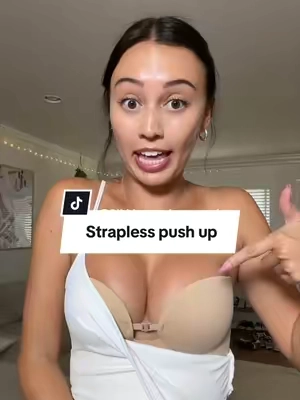 A strapless will not be a push up if it doesn’t clasp in the front 